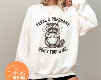 Feral Raccoon Pregnancy Sweatshirt, Funny Pregnant Hoodie, Baby Bump Gift