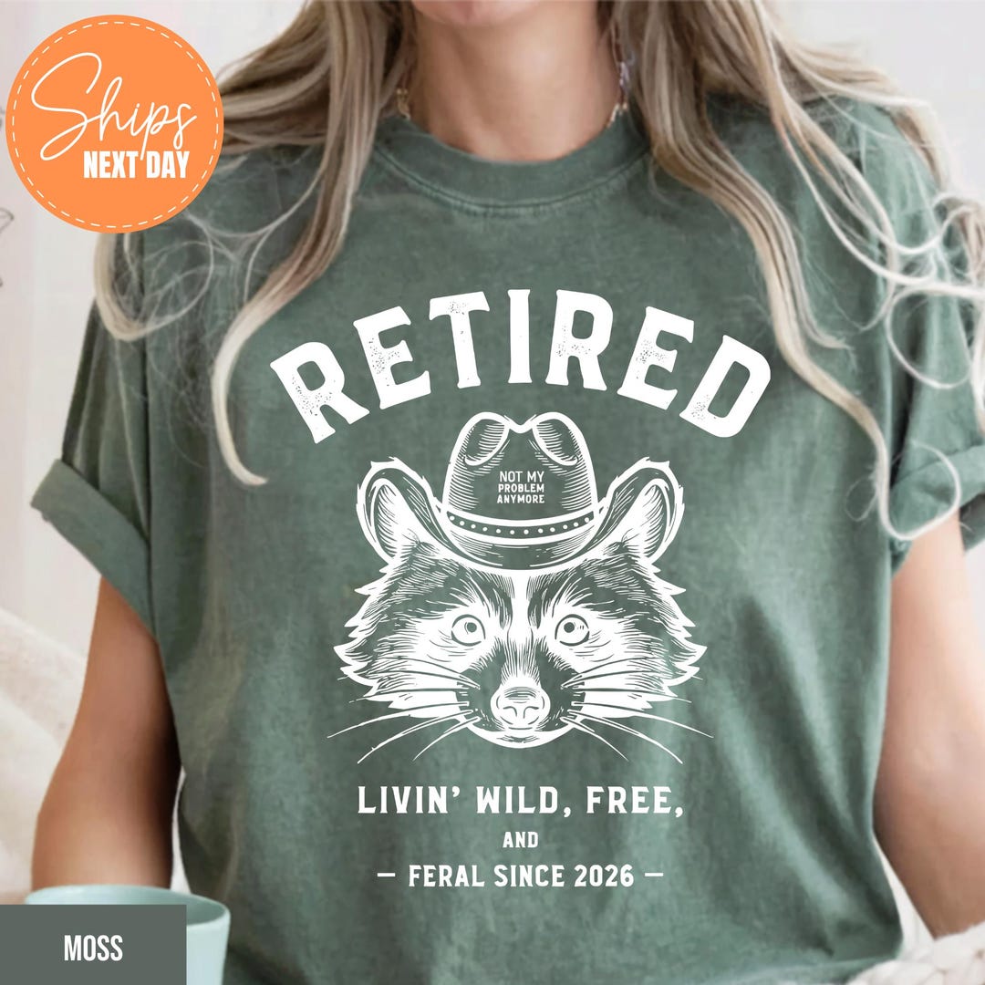 Funny Retirement 2026 Shirt | Feral Raccoon Meme Tee, Retiring Teacher ...