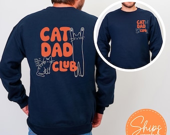 Funny Cat Dad Club Sweatshirt, Cat Dad Tee, Back Design Pet Lover Gift