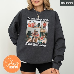 May include: A dark heather gray crewneck sweatshirt featuring a custom photo collage print on the front. The design includes the text Custom collage photo and Your text here, surrounding multiple candid family photographs in a rectangular layout.