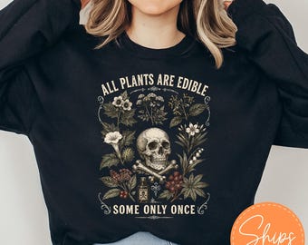 All Plants Are Edible Sweatshirt | Funny Gardening Crew | Dark Botanical Graphic Top