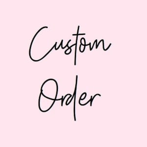 May include: Custom Order text in black script font on a light pink background.