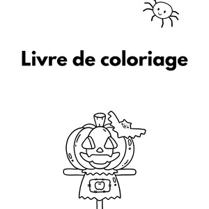 Pu&ograve; includere: Illustrazione in bianco e nero di una copertina di un libro da colorare a tema Halloween. La copertina presenta uno spaventapasseri a forma di zucca sorridente con un pipistrello e un simpatico ragno. Il testo "Livre de coloriage" &egrave; visualizzato.