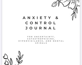 May include: A white journal with the text "ANXIETY & CONTROL JOURNAL" in a bold, sans-serif font. The journal includes the phrases "FOR UNCERTAINTY, CATASTROPHIZING, HYPERVIGILANCE, AND MENTAL SPIRALS." Floral line art decorates the corners.