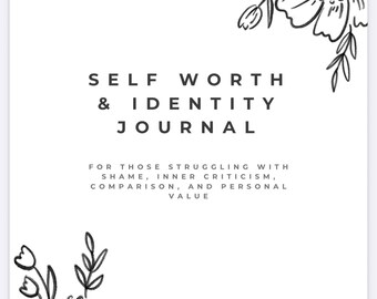 May include: A white journal with the words "SELF WORTH & IDENTITY JOURNAL" in black block letters. The journal includes text about struggling with shame and inner criticism. Black floral illustrations adorn the corners, with the Instagram handle @OWE.MYSELF.PEACE at the bottom.