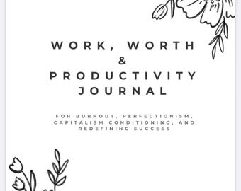 Printable Work, Worth & Productivity Healing Journal | Guided Prompts for Burnout Recovery, Self Worth, Balance | Self Care Workbook PDF
