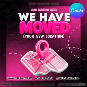 May include: A pink and white graphic with the text "WE HAVE MOVED" and "YOUR NEW LOCATION". A pink location pin sits above a map. The business name, website, phone number, and social media handle are also displayed.