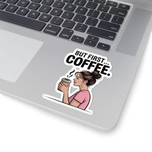 Coffee Lover Kiss-Cut Stickers, Cute Coffee Stickers, But First Coffee Sticker, Laptop Decor, Gifts for Coffee Enthusiasts