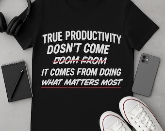 True Productivity Doesn’t Come From Doing More — Motivational Mindset Tee