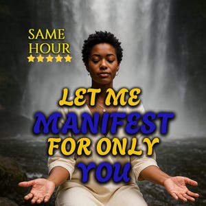 May include: An image featuring a person meditating with the text "LET ME MANIFEST FOR ONLY YOU" in blue and yellow. The words "SAME HOUR" and five stars are also visible. The background shows a waterfall.