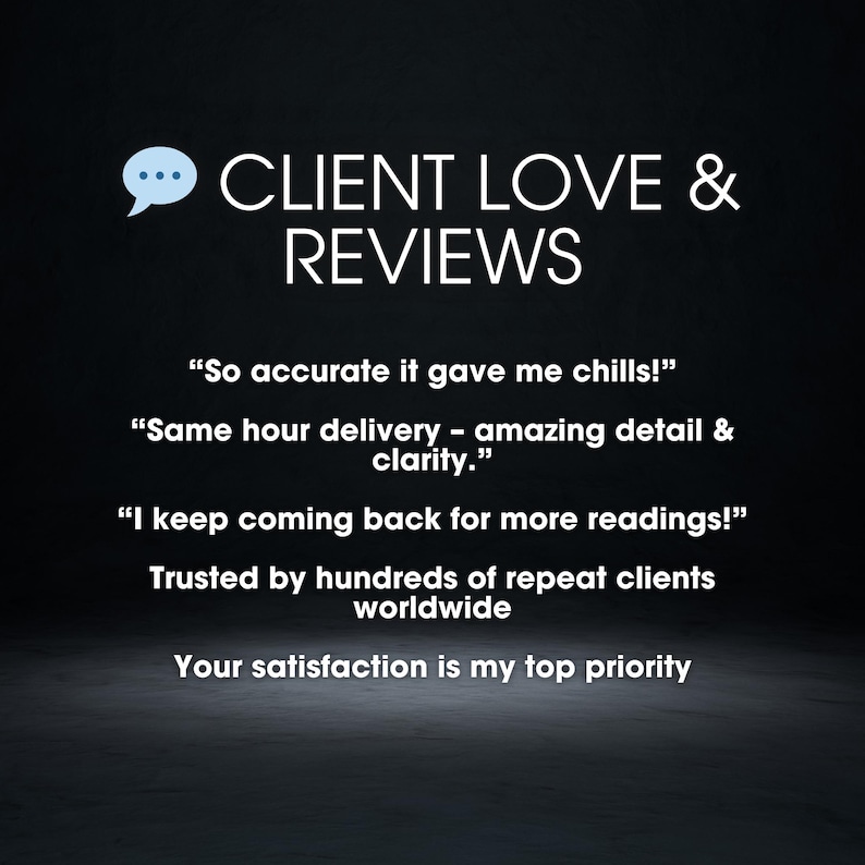May include: Image with the text "CLIENT LOVE & REVIEWS" and customer testimonials. Quotes include "So accurate it gave me chills!" and "Same hour delivery - amazing detail & clarity."