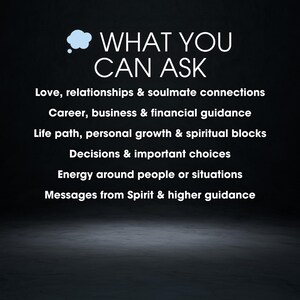 May include: A graphic with the text "WHAT YOU CAN ASK" and a list of topics: love, career, life path, decisions, energy, and messages from Spirit. The background is dark with a textured floor.