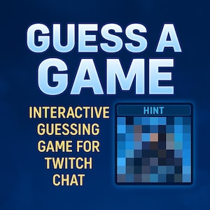May include: A dark blue graphic with the words "GUESS A GAME" in large, light blue letters. Below, the text reads "INTERACTIVE GUESSING GAME FOR TWITCH CHAT." A pixelated image with a "HINT" label is on the right.