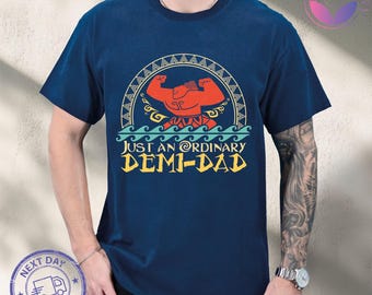 Just an Ordinary Demi-Dad Shirt, Maui Dad Shirt, Moana Dad Tee, Funny Disney Dad Shirt, Demi Dad Gift, Father’s Day Shirt, Gift for Dad