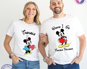 Where I Go Trouble Follows and Trouble Shirt, Valentine’s Day Disney Tee