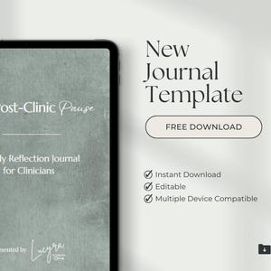 May include: A digital journal template titled "The Post-Clinic Pause" for clinicians, displayed on a tablet. The journal is described as a daily reflection journal. The image also includes the text "New Journal Template" and "Free Download".