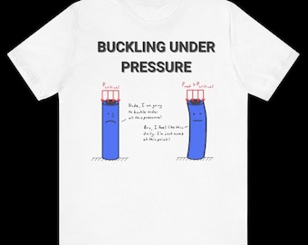 Buckling Under Pressure Engineering Shirt | Fun Engineering Shirt