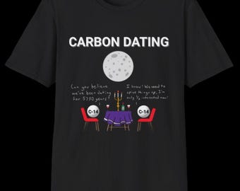 Carbon Dating Science Shirt | Funny Science Shirt