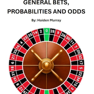 May include: A roulette wheel with red and black numbered pockets, and a green zero pocket. The text "THE MATH OF ROULETTE: GENERAL BETS, PROBABILITIES AND ODDS" is displayed above the wheel, with "By: Haiden Murray" below.