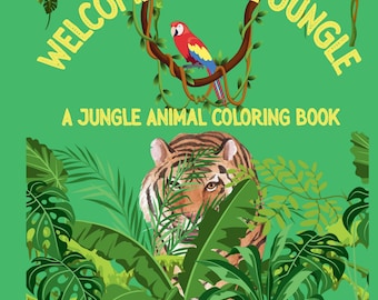 Welcome to the Jungle – A Jungle Animal Coloring Book For Animal lovers for Stress Relief and Relaxation