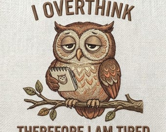 Cute Owl Overthinking Embroidery Design, Owl Machine Embroidery Design, Owl Embroidery Design For Men, Women, Girls