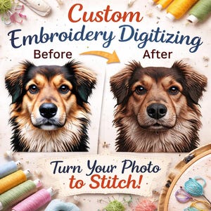 May include: An image showcasing custom embroidery digitizing. The image features a before-and-after comparison of a dog portrait, with the text "Custom Embroidery Digitizing" and "Turn Your Photo to Stitch!" displayed above and below the portraits, respectively. Colorful spools of thread are in the background.
