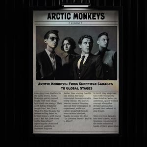 May include: A black and white poster featuring the band Arctic Monkeys. The poster includes the band's name, the phrase "ru mine?", and text describing their journey from Sheffield garages to global stages. The band members are in suits.