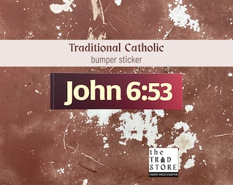 Johannes 6:53 | Traditionele katholieke bumpersticker