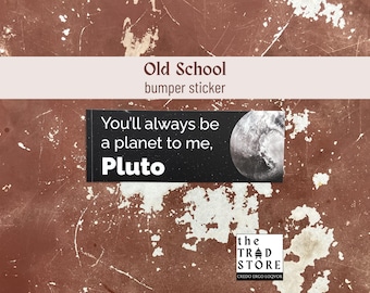 Je zult altijd een planeet voor mij zijn, Pluto | Bumpersticker