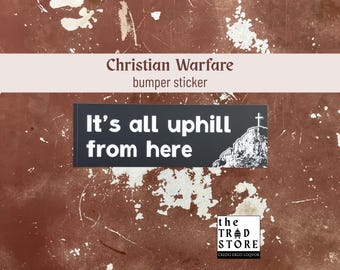Vanaf hier is het allemaal bergopwaarts | Bumpersticker christelijke oorlogsvoering