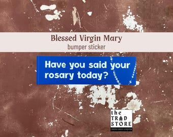 Heb je vandaag je rozenkrans opgezegd? | Marian-bumpersticker