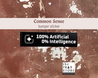100% kunstmatig, geen intelligentie | Traditionele Chestertoniaanse bumpersticker