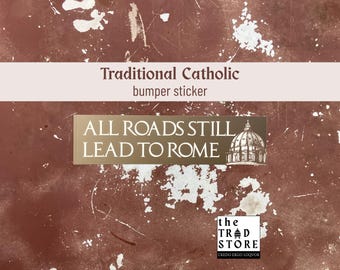 Alle wegen leiden nog steeds naar Rome | Traditionele katholieke bumpersticker