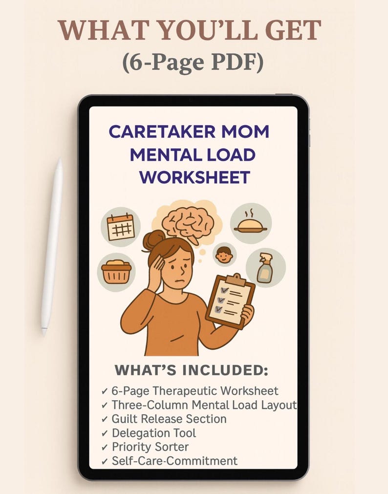 May include: A digital tablet displays a "Caretaker Mom Mental Load Worksheet" with illustrations and text. The image includes the text "What You'll Get (6-Page PDF)" and "What's Included:" with a list of features. A stylus rests beside the tablet.