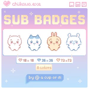 May include: A digital graphic featuring pixelated sub badges in a pastel color scheme. The image includes four cute animal characters, text that reads "SUB BADGES", and size specifications. The graphic also includes the text "8 colors" and "by @ a cup of di".