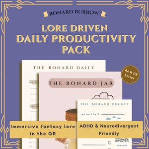 May include: A productivity pack with the text "LORE DRIVEN DAILY PRODUCTIVITY PACK" and the brand name "BONARD BURROW". The pack includes printable sheets titled "THE BONARD DAILY", "THE BONARD JAR", and "THE BONARD POCKET". The pack is labeled as ADHD & Neurodivergent Friendly.