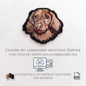 May include: An embroidered patch of a brown dog with floppy ears and dark eyes. Text reads: CUSTOM PET EMBROIDERY DIGITIZING SERVICE, TURN YOUR PET PHOTO INTO AN EMBROIDERY FILE, CUSTOM DOG/CAT PORTRAIT DIGITIZING FOR MACHINE, and .PES file icon.