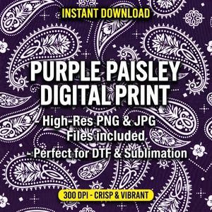 May include: A digital print featuring a repeating purple and white paisley pattern. Text reads: INSTANT DOWNLOAD, PURPLE PAISLEY DIGITAL PRINT, High-Res PNG & JPG Files included, Perfect for DTF & Sublimation, 300 DPI - CRISP & VIBRANT.
