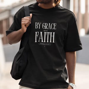 By Grace Through Faith Christian T-Shirt Comfortable Faithshirt Graphic Tee with Bible Verse Christian Gift for New Believers