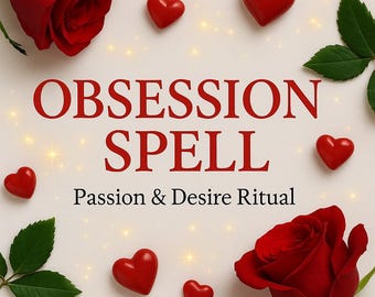 May include: An image featuring the words "OBSESSION SPELL" in red, with the text "Passion & Desire Ritual" below. Red heart-shaped candies and red roses are scattered around the text, with green leaves and sparkling lights.