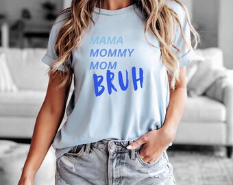 Mama Mommy Mom BRUH Soft Tee, Boy Mom, Motherhood T-Shirt