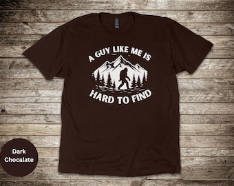 A Guy Like Me Is Hard To Find Shirt, Funny Bigfoot Camping Graphic Tee