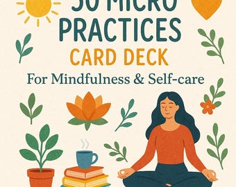 Baraja de microprácticas diarias: 50 tarjetas imprimibles de mindfulness para la calma, la claridad y la sanación.