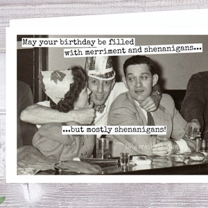 Carte #465. Funny Birthday Card. Que votre anniversaire soit rempli de gaieté et de manigances... Mais surtout des manigances ! Drôle de cartes de voeux.