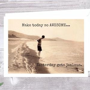 Carte #301. Carte d’encouragement. Make Today So AWESOME... Hier devient jaloux. Carte de motivation. Carte de vœux pour elle.