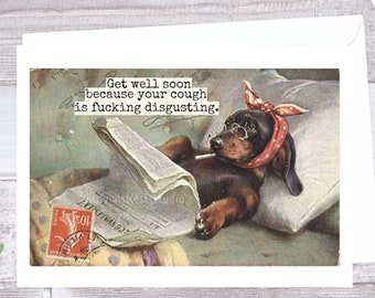 Card #97. Funny Get Well Card. Get Well Soon Because Your Cough Is Fucking Disgusting. Vintage Dog. Sarcastic Get Well Card. Funny Cards.