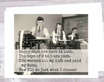 Card #222. Retirement Card. Happy Days Are Here At Last. The Days Of 9 to 5 Are Past... Retirement For Him. Greeting Card. Office Card.