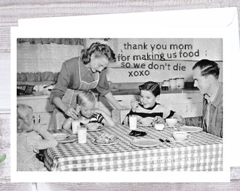 Card #103. Funny Card For Mom. Thank You Mom For Making Us Food So We Don't Die xoxo. Mother's Day Card. New Mom Card. Funny Cards.