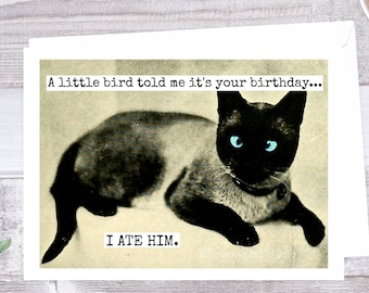 Card #290. Funny Birthday Card. A Little Bird Told Me It's Your Birthday... I Ate Him. Card From Cat. Vintage Siamese Cat. Funny Cards.