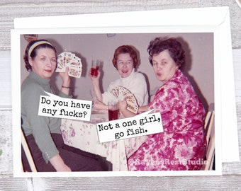 Card #697. Funny Greeting Card. Do You Have Any Fucks? Not A One Girl, Go Fish. Funny Encouragement Card. Friendship Card. Sarcastic Card.